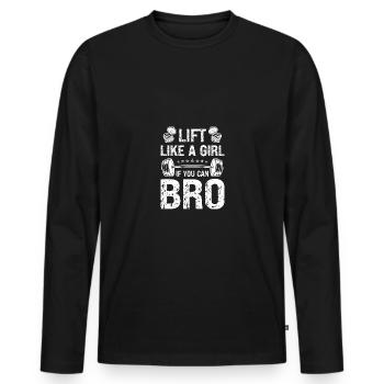 Lift Like A Girl If You Can Bro - - Männer Premium Bio Langarmshirt - Schwarz - Vorne - Nico (187cm)