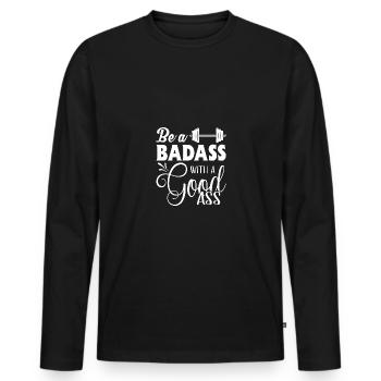 Sei ein Badass mit einem guten Arsch - Männer Premium Bio Langarmshirt - Schwarz - Vorne - Nico (187cm)