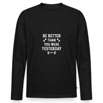 Be better than you were yesterday - - Men's Premium Organic Long Sleeve Shirt - black - Front - Nico (187cm)