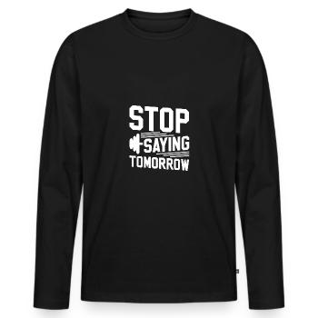 Stop Saying Tomorrow 2 - - Men's Premium Organic Long Sleeve Shirt - black - Front - Nico (187cm)