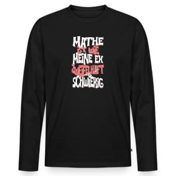 Mathe ist wie meine Ex Zweifelhaft Schwierig - Männer Premium Bio Langarmshirt - Schwarz - Vorne - Nico (187cm)