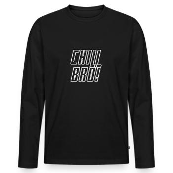 Chill BRO! - Männer Premium Bio Langarmshirt - Schwarz - Vorne - Nico (187cm)