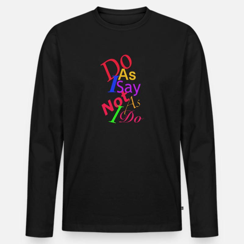 Tue, was ich sage - Männer Premium Bio Langarmshirt - Schwarz
