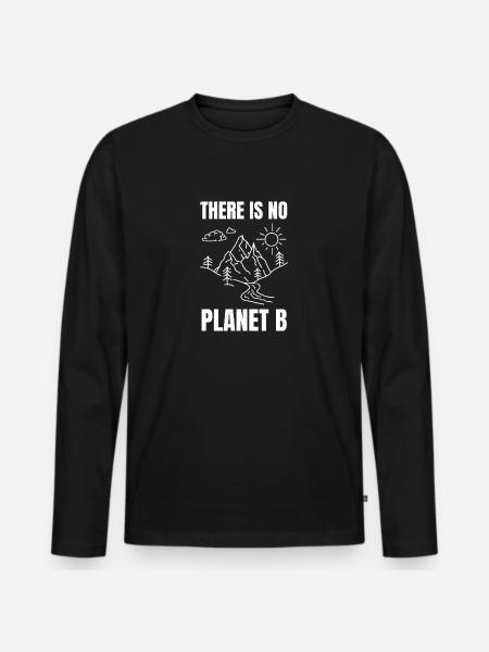 there is no planet b - Men's Premium Organic Long Sleeve Shirt - black