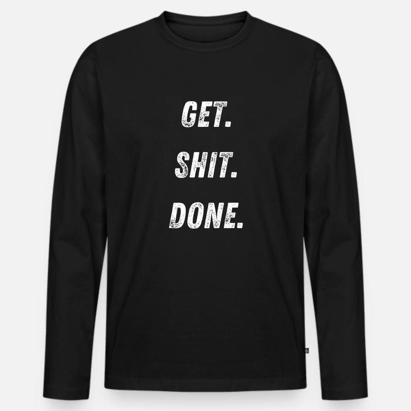 Get.Shit.Done. - Männer Premium Bio Langarmshirt - Schwarz