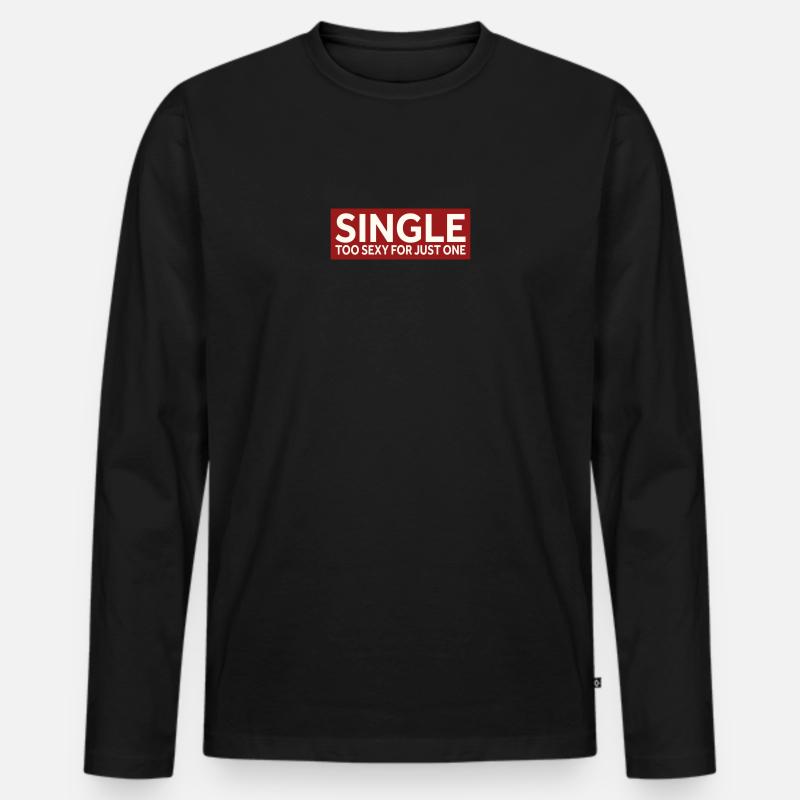 SINGLE - TOO SEXY FOR JUST ONE - Männer Premium Bio Langarmshirt - Schwarz
