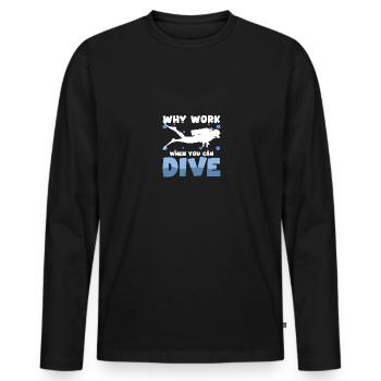 Why Work When You Can Dive Dive Divers - Men's Premium Organic Long Sleeve Shirt - black - Front - Nico (187cm)