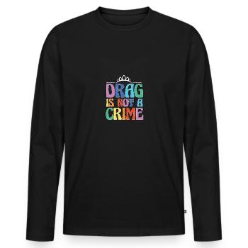 Drag Is Not A Crime LGBT LGBTQ Verbündeter Trans - Männer Premium Bio Langarmshirt - Schwarz - Vorne - Nico (187cm)