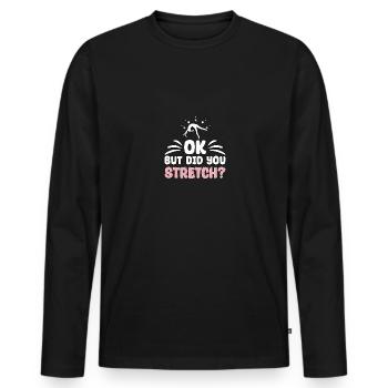 Ok But Did You Stretch? Sportmedizin Trainer - Männer Premium Bio Langarmshirt - Schwarz - Vorne - Nico (187cm)
