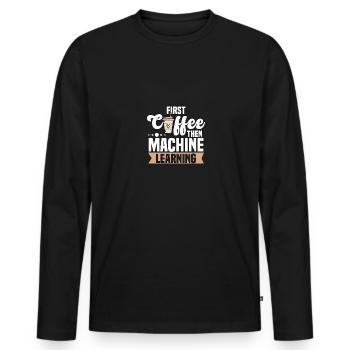 First Coffee Then Machine Learning for - Men's Premium Organic Long Sleeve Shirt - black - Front - Nico (187cm)