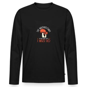 Die Pilze Rufen Und Ich Muss Auf Pilzjagd Gehen - Männer Premium Bio Langarmshirt - Schwarz - Vorne - Nico (187cm)