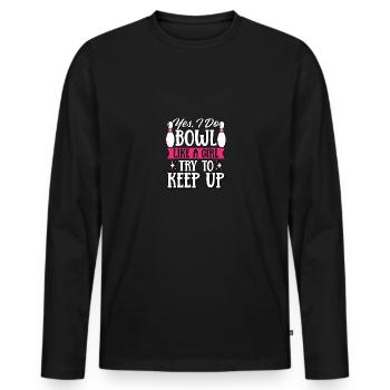 Oui, je fais du bowl comme une fille essaie de continuer à jouer aux quilles - T-shirt manches longues Premium bio Homme - noir - Devant - Nico (187cm)