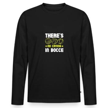 There's No Crying In Bocce Boccia Boule Petanque - Men's Premium Organic Long Sleeve Shirt - black - Front - Nico (187cm)