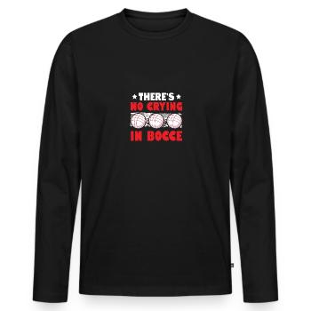 There's No Crying In Bocce Boccia Boule Petanque - Men's Premium Organic Long Sleeve Shirt - black - Front - Nico (187cm)