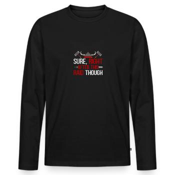 Bien sûr juste après ce raid pour Gamer Gaming - T-shirt manches longues Premium bio Homme - noir - Devant - Nico (187cm)