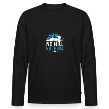 No Hill No Thrill Für Skiliebhaber Skifahrer - Männer Premium Bio Langarmshirt - Schwarz - Vorne - Nico (187cm)