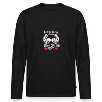Kinda Busy Being A Silkie Chicken Mom For Silkie - Men's Premium Organic Long Sleeve Shirt - black - Front - Nico (187cm)