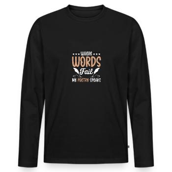 Where Words Fail My Poetry Speaks Writer - Men's Premium Organic Long Sleeve Shirt - black - Front - Nico (187cm)