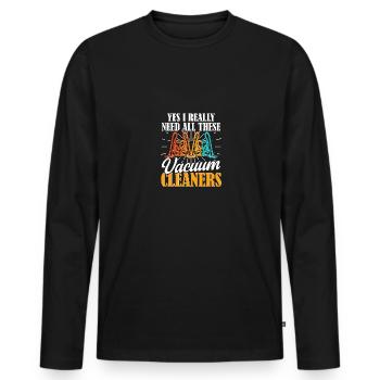 Vacuum Cleaners I Need All These Staubsauger - Männer Premium Bio Langarmshirt - Schwarz - Vorne - Nico (187cm)