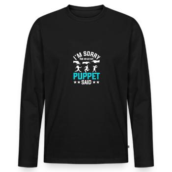 I'm Sorry For What My Puppet Said Puppenspieler - Men's Premium Organic Long Sleeve Shirt - black - Front - Nico (187cm)