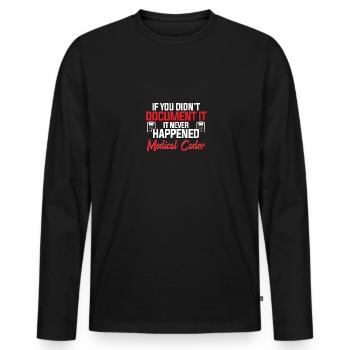 If You Didn't Document It für Medizinische - Männer Premium Bio Langarmshirt - Schwarz - Vorne - Nico (187cm)