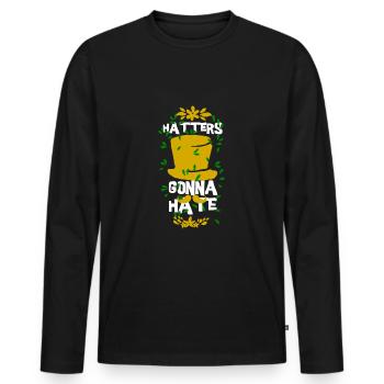 HATTERS GONNA HATE humor gift - Men's Premium Organic Long Sleeve Shirt - black - Front - Nico (187cm)