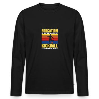 Education Is Important But Kickball Is - Men's Premium Organic Long Sleeve Shirt - black - Front - Nico (187cm)