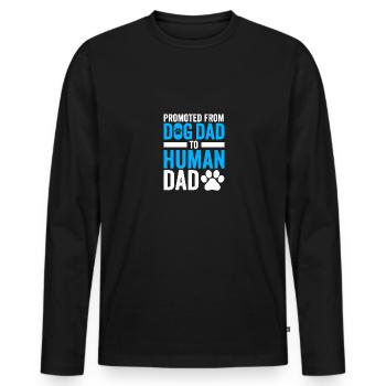 Funny New Dad Promoted from Dog Dad to Human Dad - Männer Premium Bio Langarmshirt - Schwarz - Vorne - Nico (187cm)