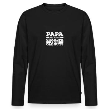 Papa because Grandpa is for old Guys Funny Papa - Männer Premium Bio Langarmshirt - Schwarz - Vorne - Nico (187cm)