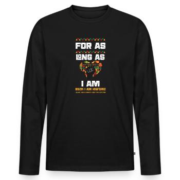 For As Long As I Am Black I Am H... - Men's Premium Organic Long Sleeve Shirt - black - Front - Nico (187cm)