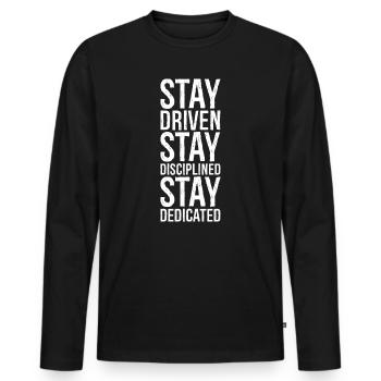 Stay Driven Stay Disciplined Stay Dedicated - Men's Premium Organic Long Sleeve Shirt - black - Front - Nico (187cm)