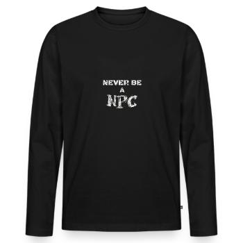 Never be a NPC Liste Jugendwort des Jahres 2023 - Männer Premium Bio Langarmshirt - Schwarz - Vorne - Nico (187cm)