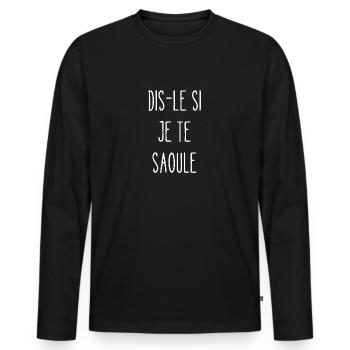 dis-le si je te saoule - T-shirt manches longues Premium bio Homme - noir - Devant - Nico (187cm)