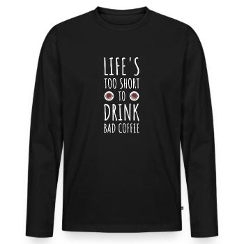 Das Leben ist zu kurz, um schlechten Kaffee zu trinken - Männer Premium Bio Langarmshirt - Schwarz - Vorne - Nico (187cm)
