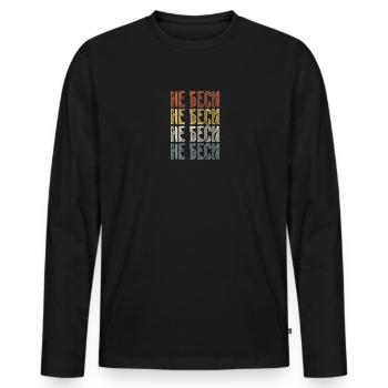 Reg mich nicht auf! Spruch für russische Frauen - Männer Premium Bio Langarmshirt - Schwarz - Vorne - Nico (187cm)
