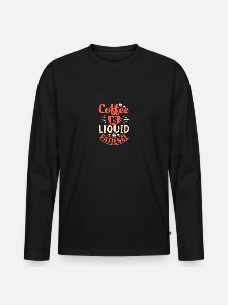 Coffee is liquid patience - Men's Premium Organic Long Sleeve Shirt - black