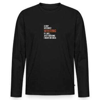 Writer A Day Without Writing - Men's Premium Organic Long Sleeve Shirt - black - Front - Nico (187cm)
