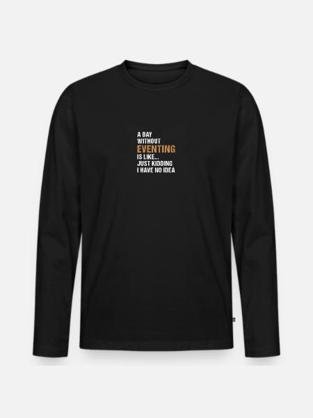 Rider A Day Without Eventing - Men's Premium Organic Long Sleeve Shirt - black