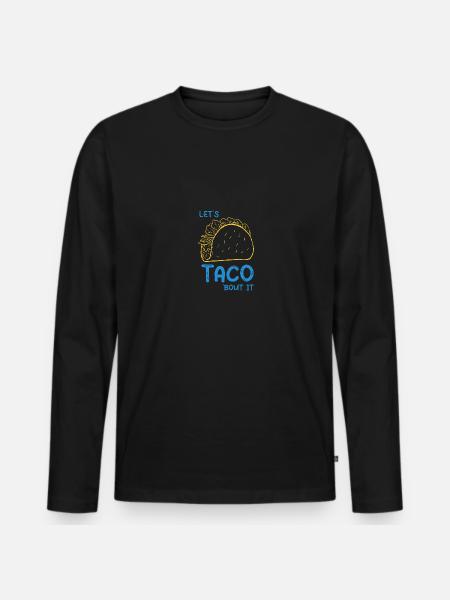 Let's Taco Bout It - Men's Premium Organic Long Sleeve Shirt - black