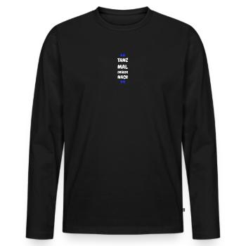 Tanz Mal Drüber Nach - Männer Premium Bio Langarmshirt - Schwarz - Vorne - Nico (187cm)