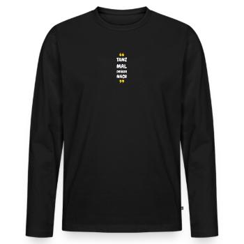 Tanz Mal Drüber Nach - Männer Premium Bio Langarmshirt - Schwarz - Vorne - Nico (187cm)