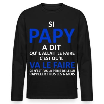Papy va le faire - T-shirt manches longues Premium bio Homme - noir - Devant - Nico (187cm)