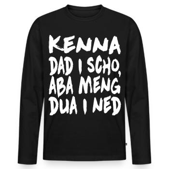Kenna dad i scho... - Männer Premium Bio Langarmshirt - Schwarz - Vorne - Nico (187cm)
