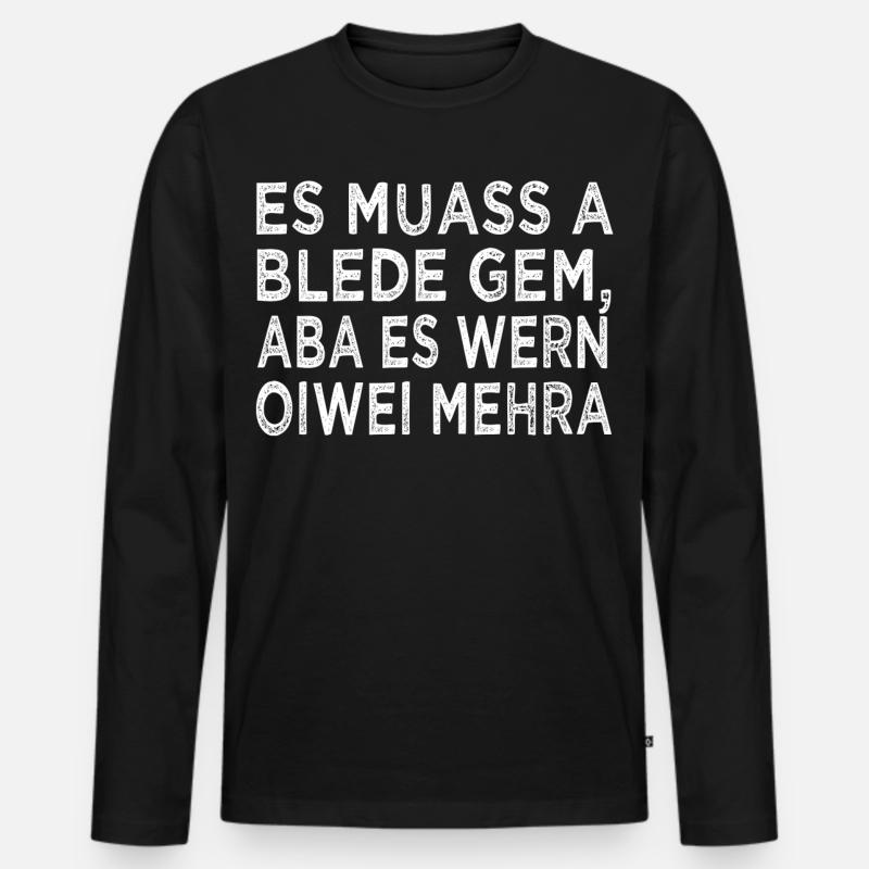 ES MUASS A BLEDE GEM... - Männer Premium Bio Langarmshirt - Schwarz