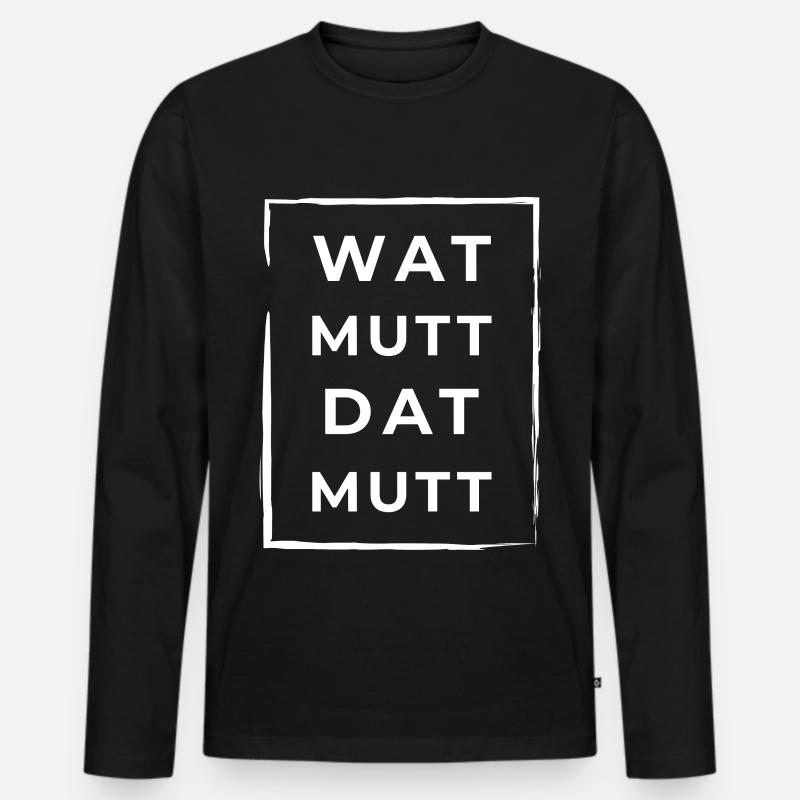 Wat Mutt Dat Mutt Plattdeutsch Norddeutsch - Männer Premium Bio Langarmshirt - Schwarz