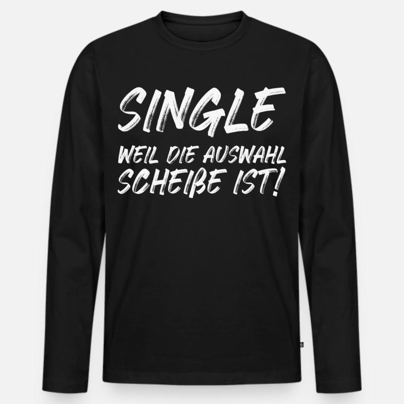 Single weil die Auswahl Scheiße ist - Männer Premium Bio Langarmshirt - Schwarz