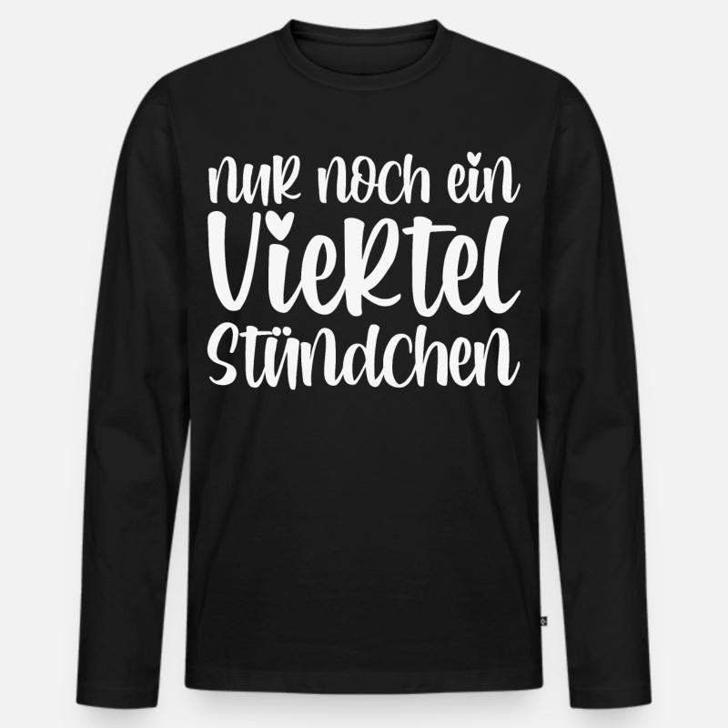 Nur Noch Ein Viertel Stündchen - Männer Premium Bio Langarmshirt - Schwarz