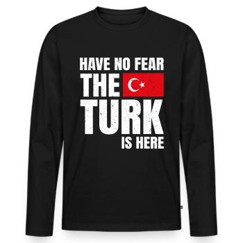 Türke Türkin Have No Fear The Turk Is Here - Men's Premium Organic Long Sleeve Shirt - black - Front - Nico (187cm)