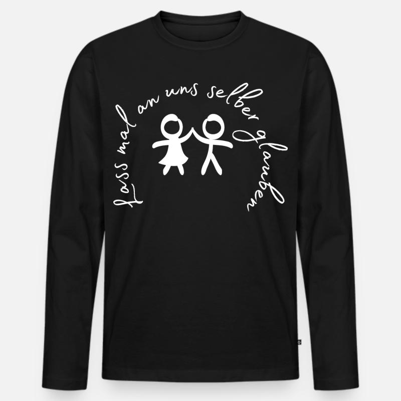 Lass mal an uns selber glauben. - Männer Premium Bio Langarmshirt - Schwarz