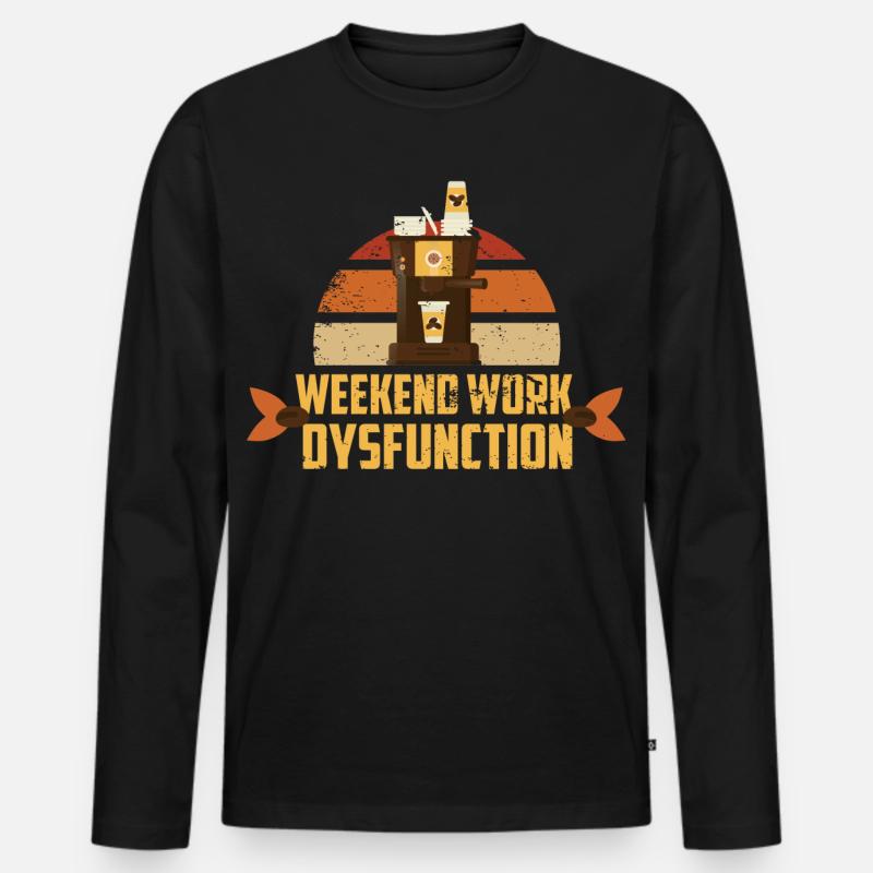 Weekend work ! Dysfunction - Men's Premium Organic Long Sleeve Shirt - black